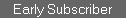 Early Subscriber