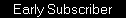 Early Subscriber